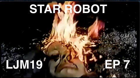 STAR ROBOT - LJM19 Episode 7