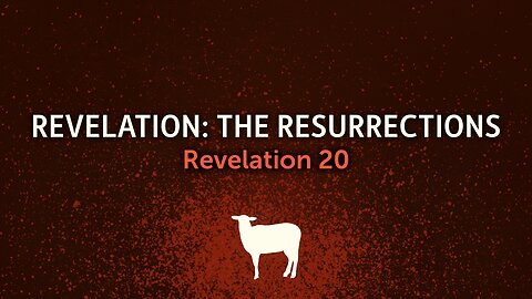 Revelation: The Resurrections - Pastor Jeremy Stout