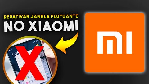 Como DESATIVAR JANELA FLUTUANTE no XIAOMI (MIUI)