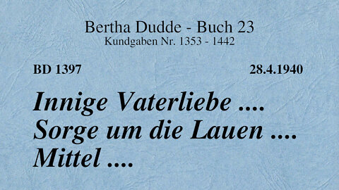 BD 1397 - INNIGE VATERLIEBE .... SORGE UM DIE LAUEN .... MITTEL ....