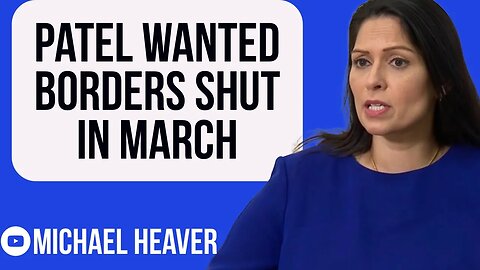 Priti Patel Wanted Border SHUT DOWN