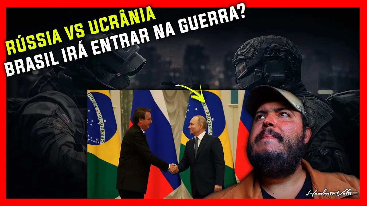 RÚSSIA VS UCRÂNIA - BRASIL IRÁ ENTRAR NA GUERRA?