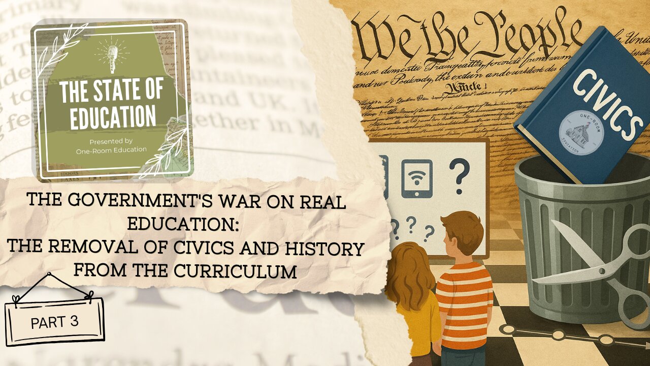 The Government's War on Real Education Part 3: The Removal of Civics and History from the Curriculum