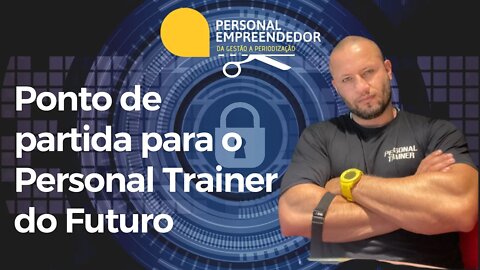 Ponto de partida para o Personal Trainer do Futuro | Cortes do Personal Empreendedor