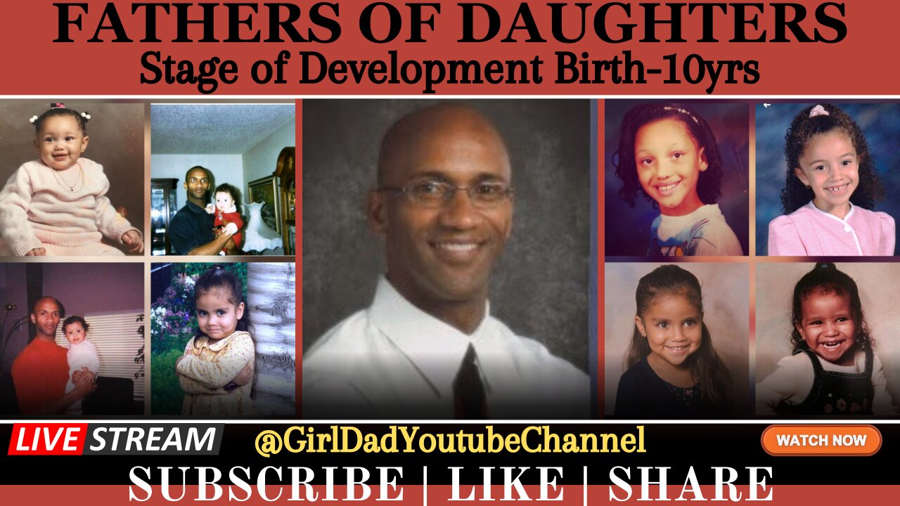 Fathers of Daughters - Stage of Development: Birth - 10 years [VID. 4]