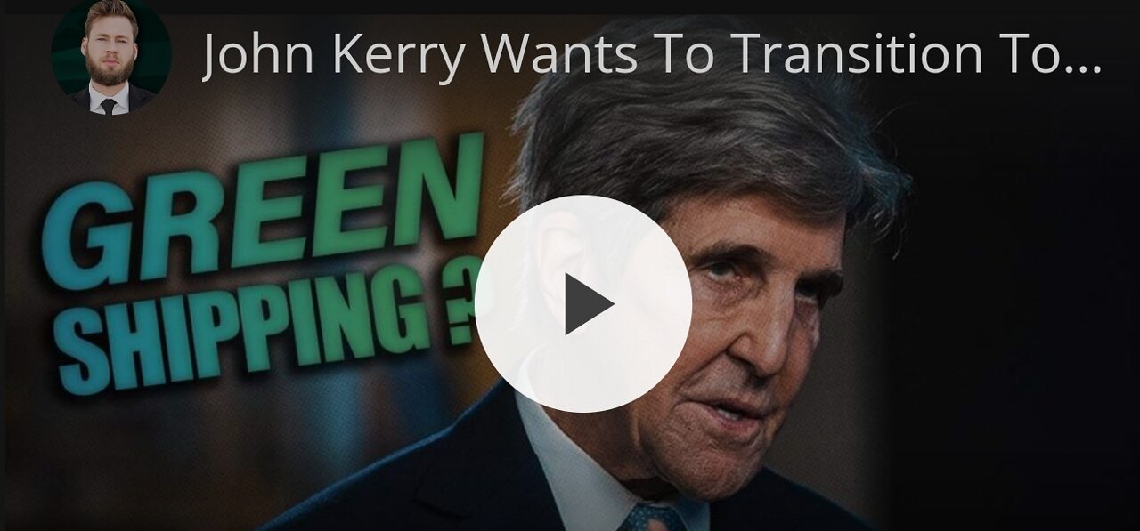 John Kerry Wants To Transition To “Green Shipping”