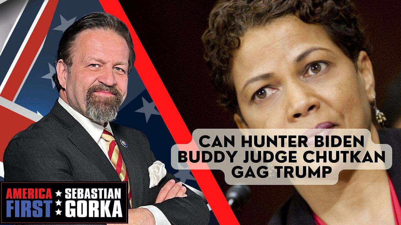 Sebastian Gorka FULL SHOW: Can Hunter Biden buddy Judge Chutkan gag Trump?