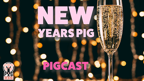 New Years Pig - PigCast