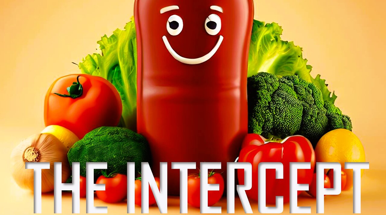 KETCHUP | THE INTERCEPT