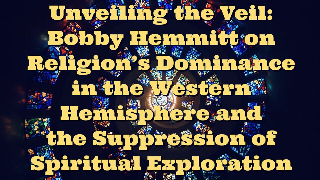 Bobby Hemmitt: Western Hemisphere's Religious Dominance and Suppression of Spiritual Exploration