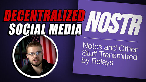 Decentralized, Open-Protocol Social Media Will Change The Game - NOSTR Tutorial