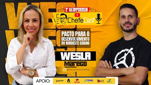 ChefeCast WESLA MARECO | falando sobre o PACTO PARA O DESENVOLVIMENTO DO NORDESTE GOIANO