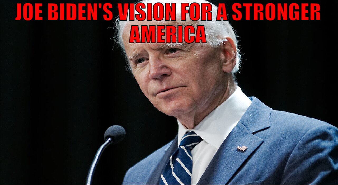 Joe Biden's Vision for a Stronger America