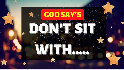 🛑 God Say's Don't Sit With...