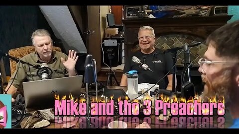 Mike the Baptist with 3 Preachers - August 27 2022 3P8