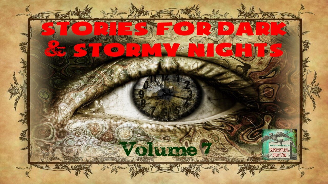 Stories for Dark and Stormy Nights | Volume 7 | Supernatural StoryTime E210