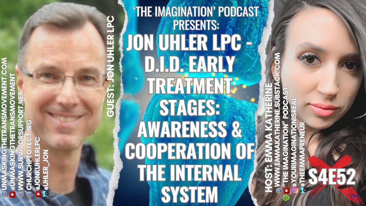 S4E52 | “Jon Uhler LPC - DID Early Treatment Stages: Awareness & Cooperation of the Internal System”