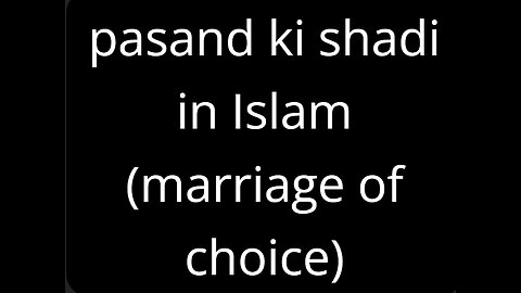 Marriage of choice | pasand ki shadi in (Islam) by molana tariq jamil