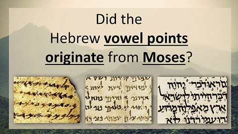 11. Did the Hebrew Vowel Points Originate from Moses? [Origin of the Nikkud]