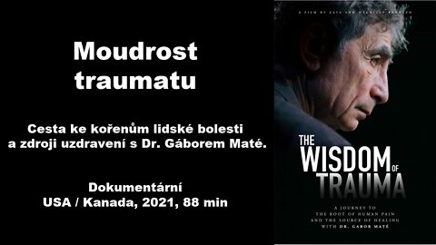 Moudrost traumatu - The Wisdom of Trauma, CZ tit.