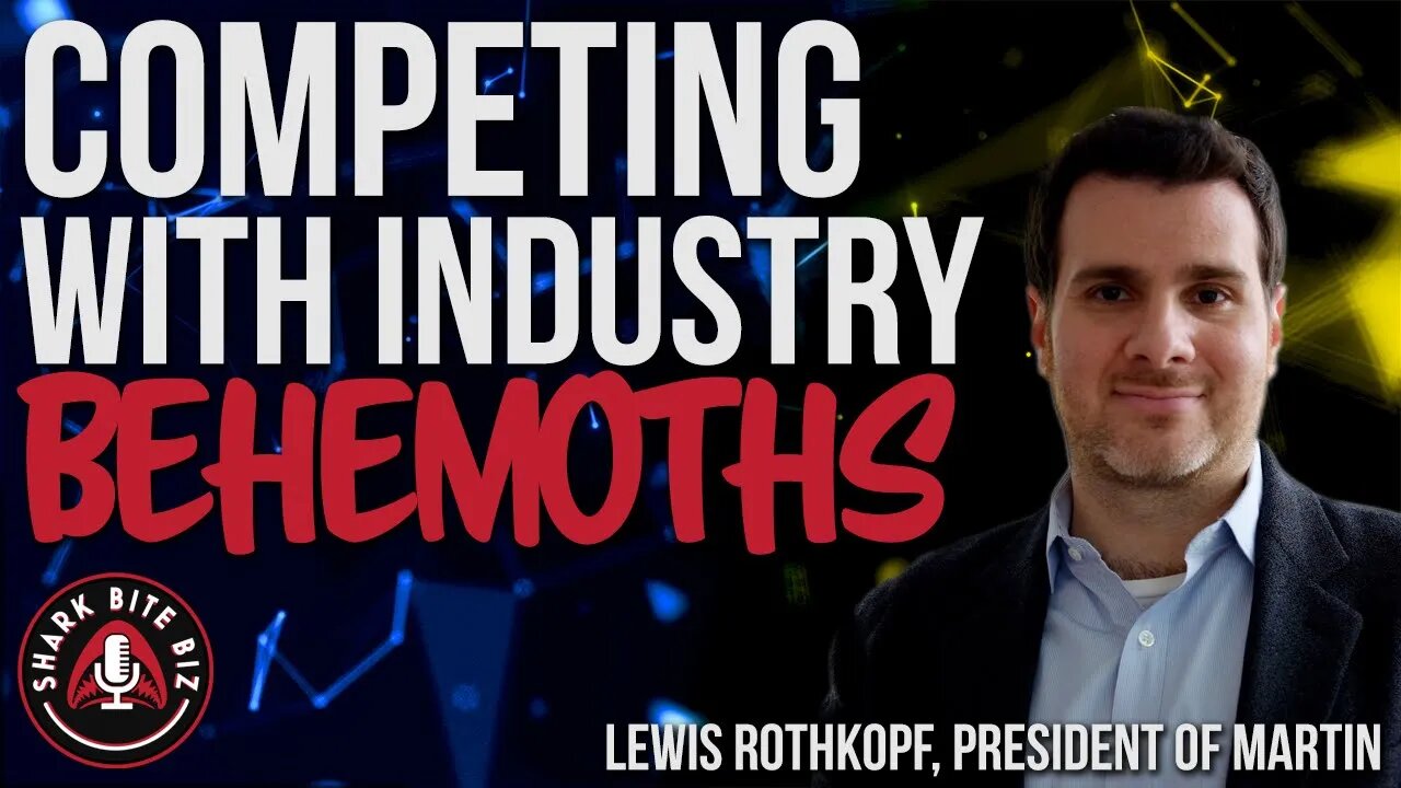 #156 Competing with Industry Behemoths w/ Lewis Rothkopf, President of Martin.ai