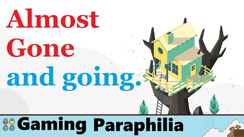 The Almost, but mostly, Gone | Gaming Paraphilia