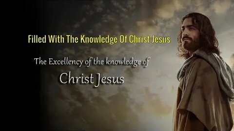 Filled With The Knowledge Of Christ Jesus by Dr Michael H Yeager