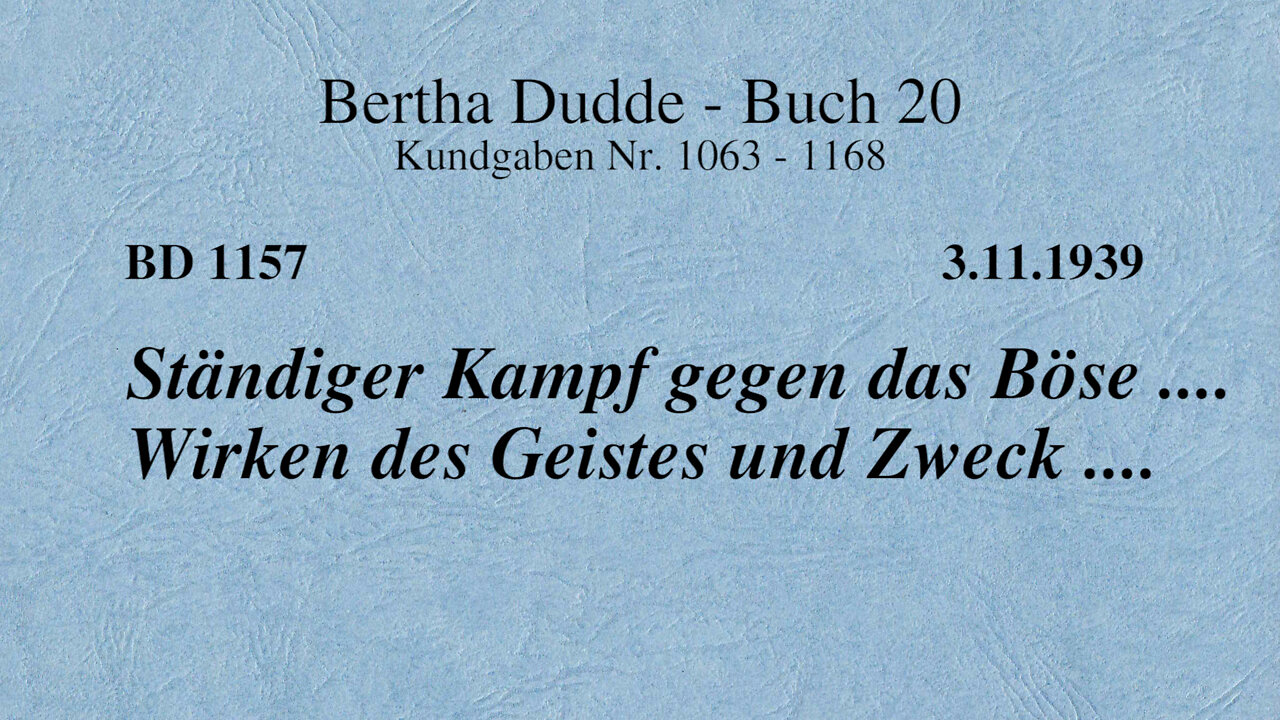 BD 1157 - STÄNDIGER KAMPF GEGEN DAS BÖSE .... WIRKEN DES GEISTES UND ZWECK ....