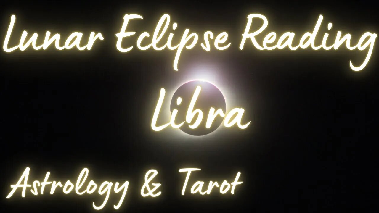 LIBRA Sun/Moon/Rising: MAY LUNAR ECLIPSE Tarot and Astrology reading