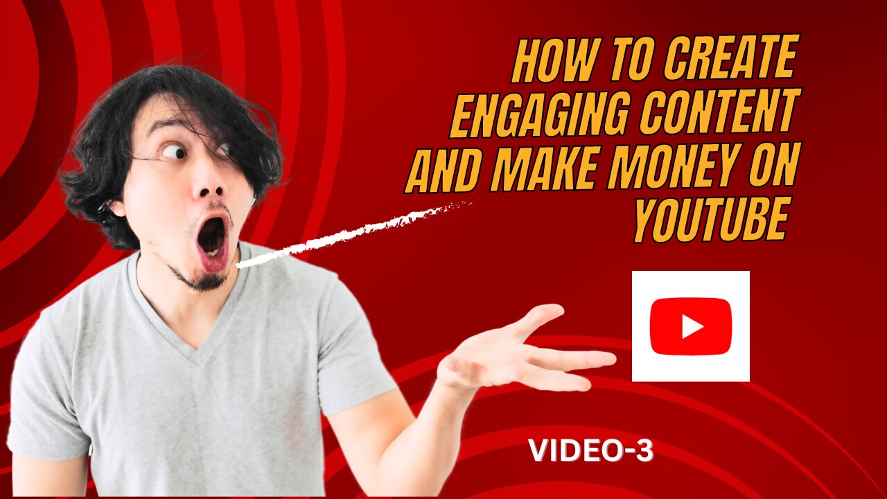 How to Create Engaging Content and Make Money on YouTube | Unlock Your YouTube Potential (Video-3)