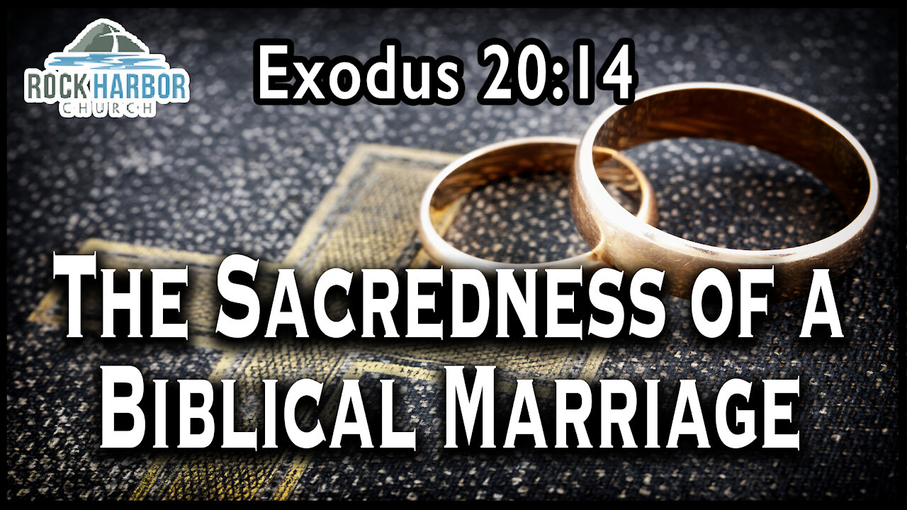 8-22-2021 Sunday Sermon - Sacredness of a Biblical Marriage [Exodus 20-14]