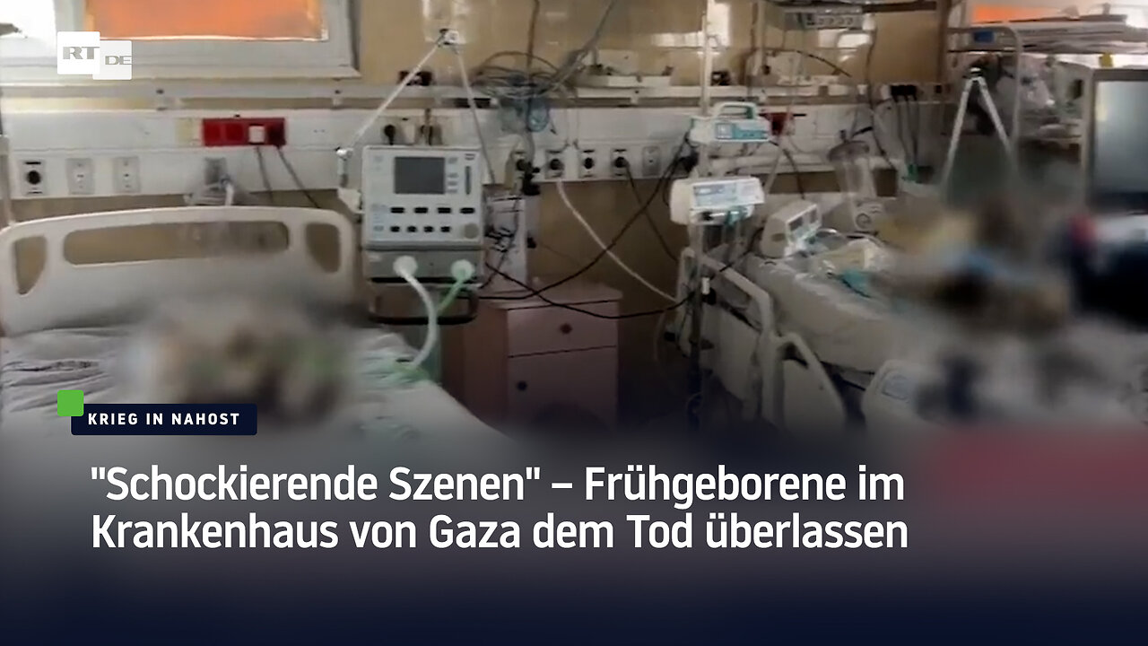 "Schockierende Szenen" – Frühgeborene im Krankenhaus von Gaza dem Tod überlassen