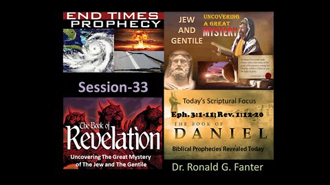 Mysterious Prophecy Concerning The Jew and Gentile Session 33 Dr. Ronald G. Fanter