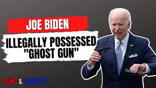 Joe Biden Illegally Possessed "Ghost Gun"