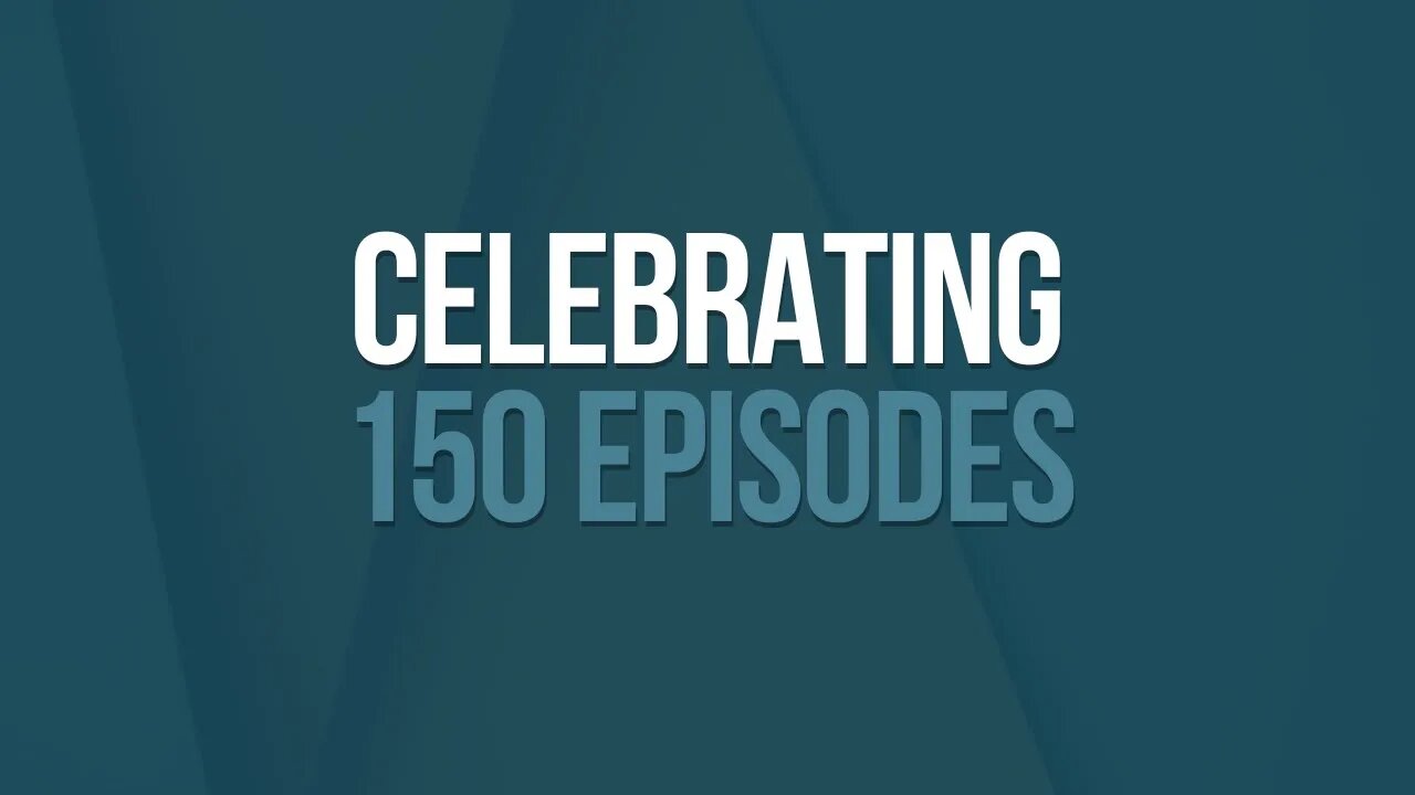 Episode 150: Celebrating 150 Episodes and the Year in Review