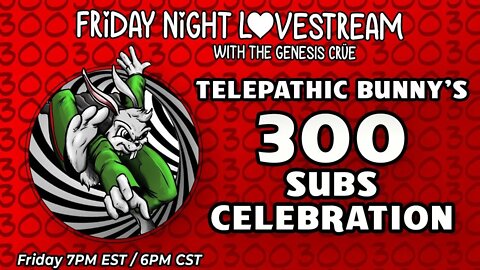 Friday Night LoveStream with the Genesis Crüe! 300 Subs Special!