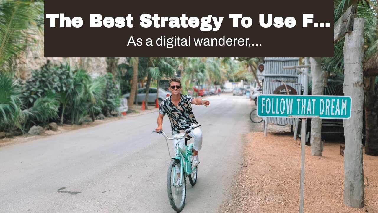 The Best Strategy To Use For How to Make Money as a Digital Nomad