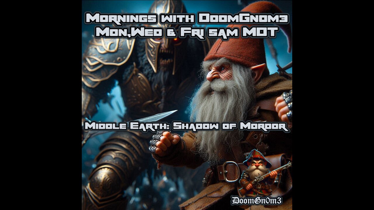 Mornings with DoomGnome: Middle Earth Shadow of Mordor Pt. 5, Let's 100% This!