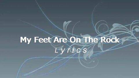 My Feet Are On The Rock Lyrics