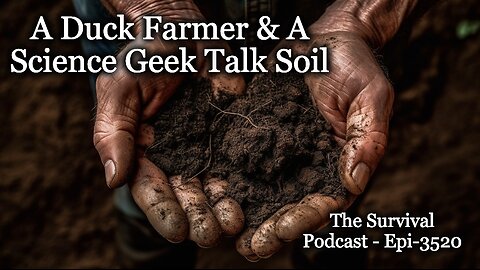 A Duck Farmer & A Science Geek Talk Soil - Epi-3520