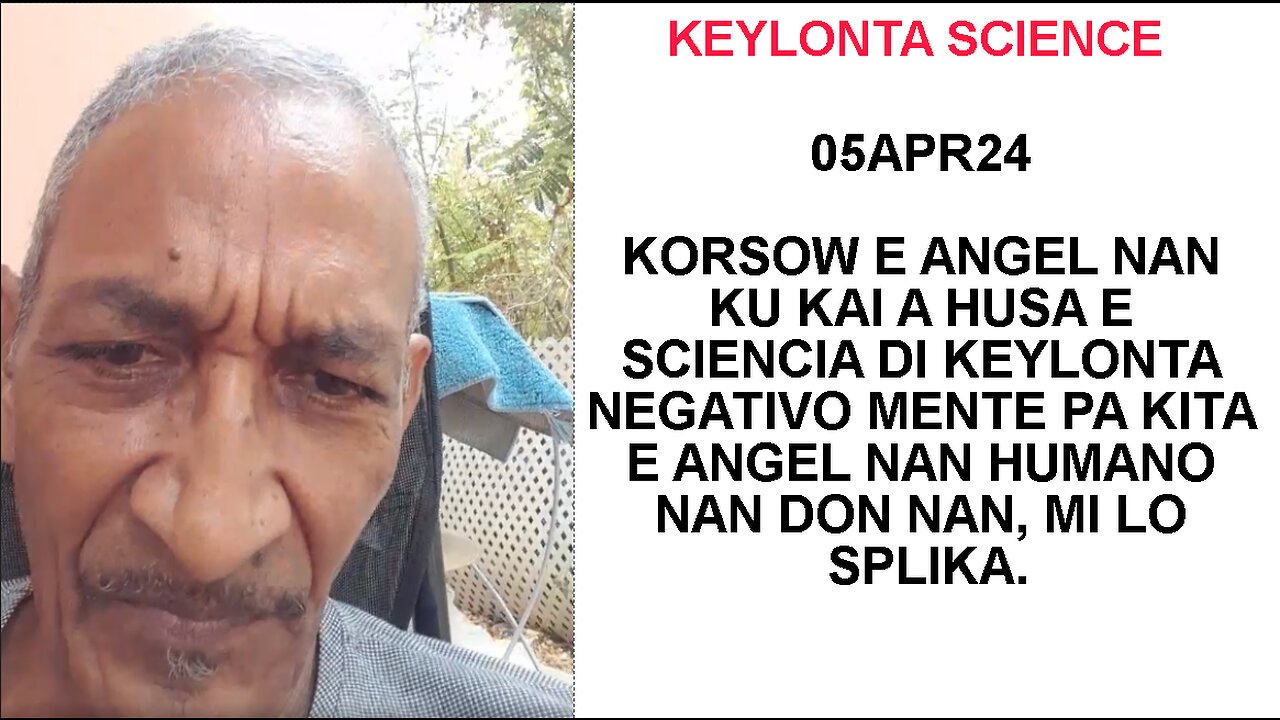 05APR24 KORSOW E ANGEL NAN KU KAI A HUSA E SCIENCIA DI KEYLONTA NEGATIVO MENTE PA KITA E ANGEL NAN H