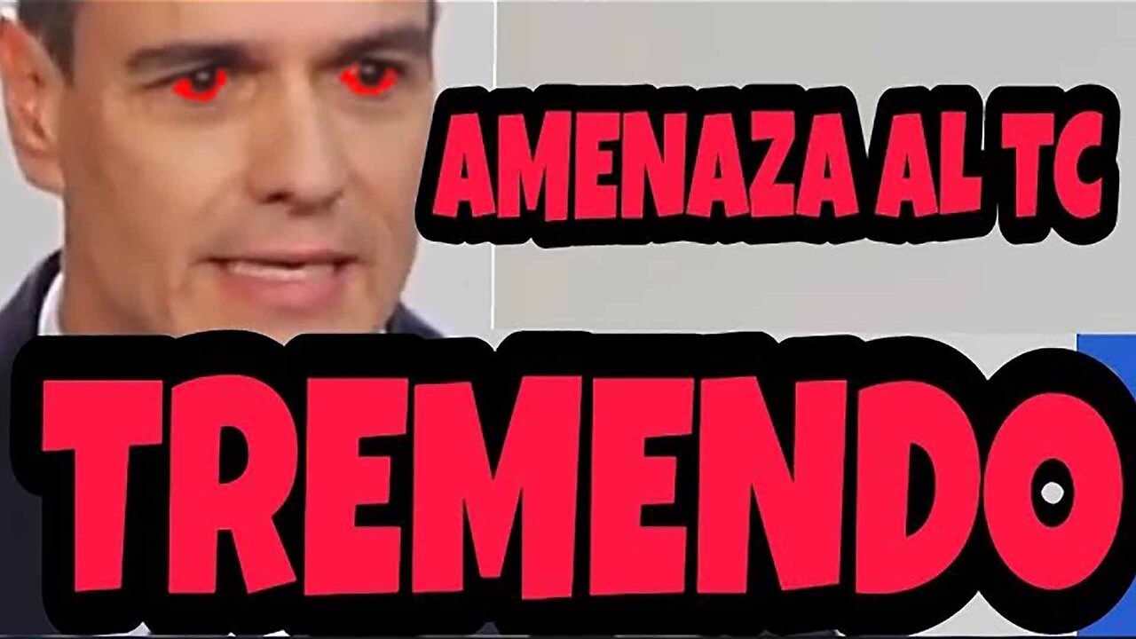 16dic2022 El terrorista PEDRO SANCHEZ AMENAZA AL TRIBUNAL CONSTITUCIONAL de ESPAÑA · Abogado contra la Demagogia || RESISTANCE ...-