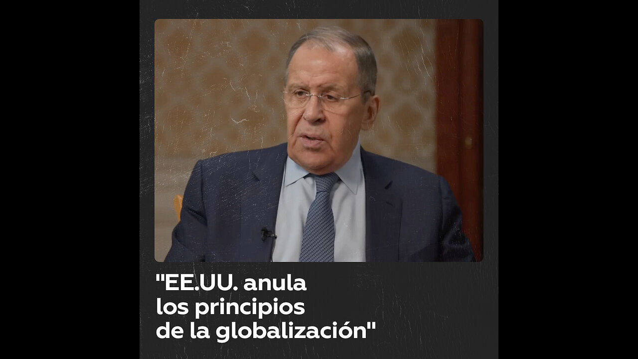 Lavrov: “EE.UU. anula los principios de la globalización abusando del papel del dólar”