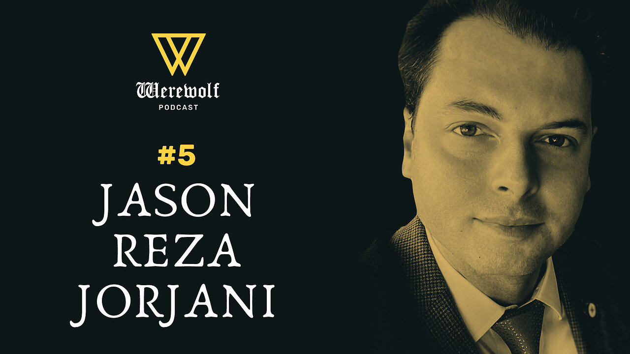 Jason Reza Jorjani — Werewolf Podcast #5