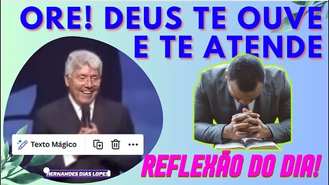 ORE! DEUS TE OUVE E TE ATENDE | Hernandes Dias Lopes