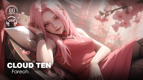 Fareoh - Cloud Ten (8D AUDIO) 🎧