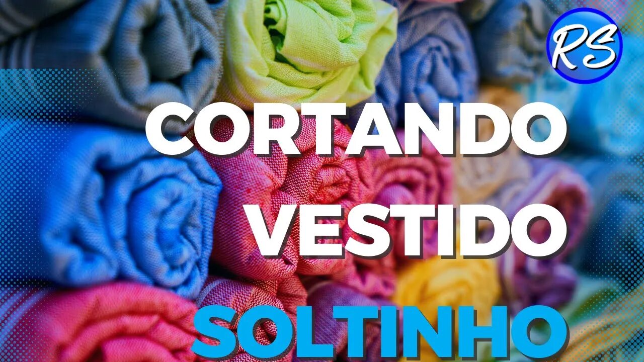 Cortando Vestido Soltinho