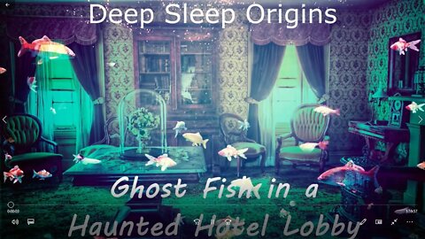 Ghost Fish in a Haunted Hotel Lobby. Water Sounds, 4 Hours.