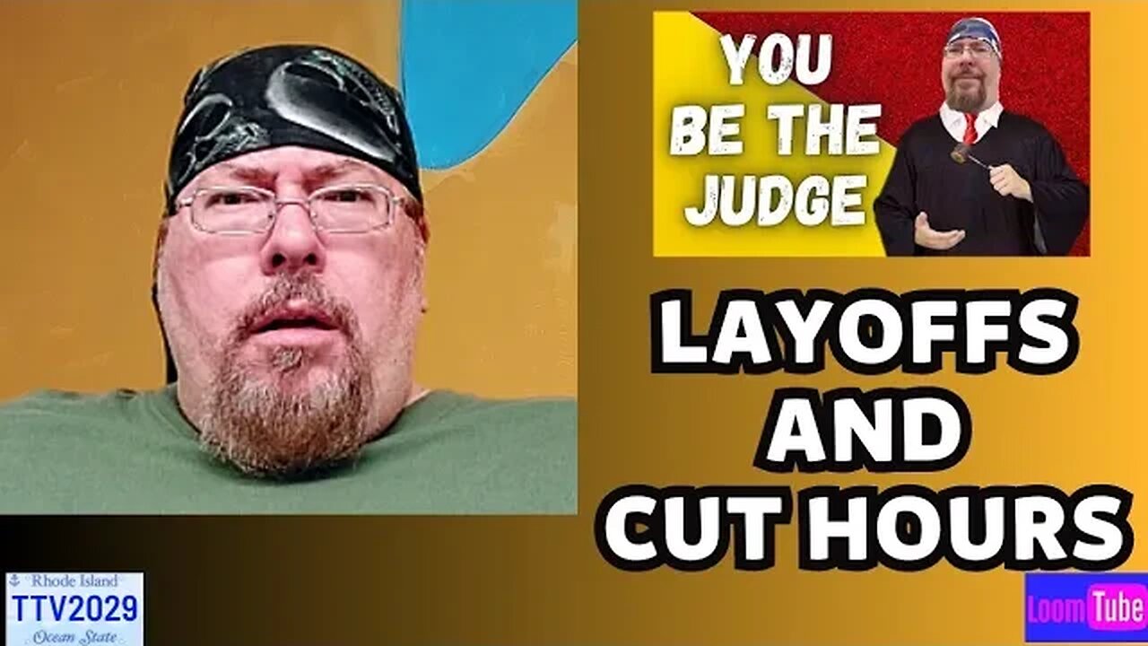 YOU BE THE JUDGE - LAYOFFS AND CUT HOURS - 071323 TTV2029