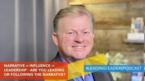 NARRATIVE = INFLUENCE = LEADERSHIP - ARE YOU LEADING OR FOLLOWING THE NARRATIVE?